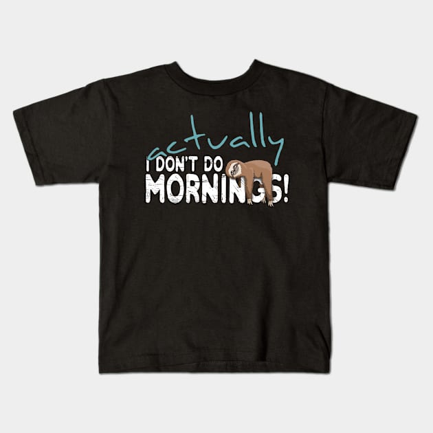 Actually I Don't Do Mornings Casual Sloth Chiller Kids T-Shirt by SkizzenMonster